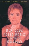Portada de No seré feliz, pero tengo marido