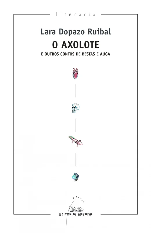 Portada de O Axolote e outros contos de bestas e auga