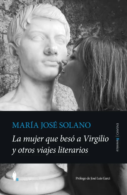 Portada de La mujer que besó a Virgilio y otros viajes literarios